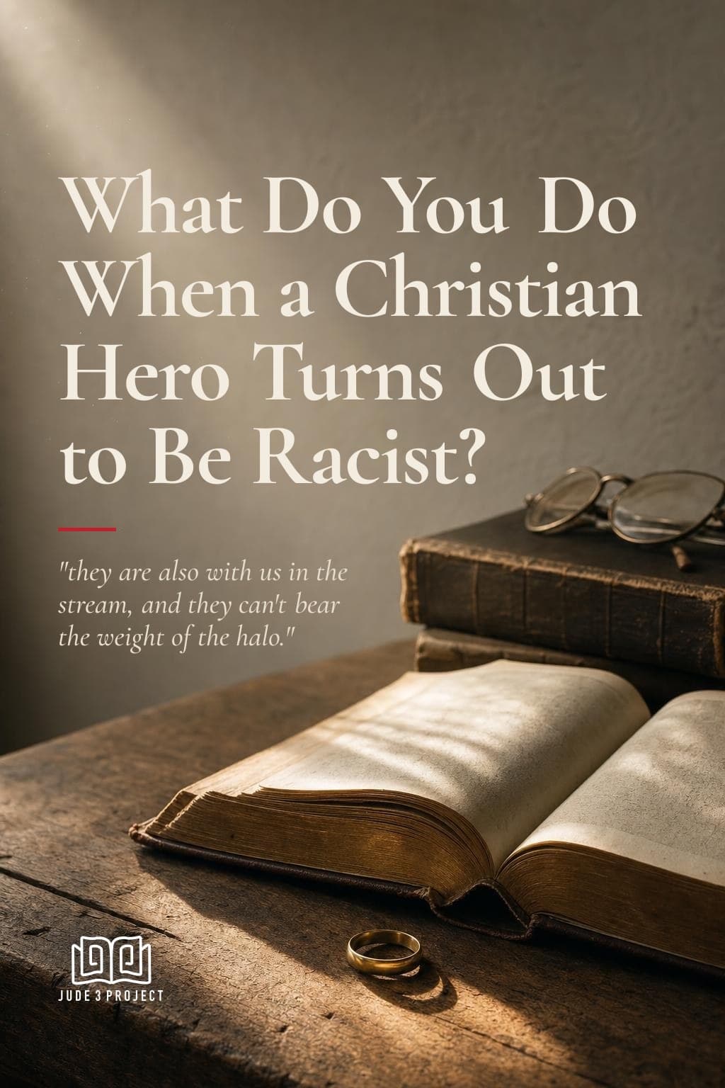 What Do You Do When a Christian Hero Turns Out to Be Racist?