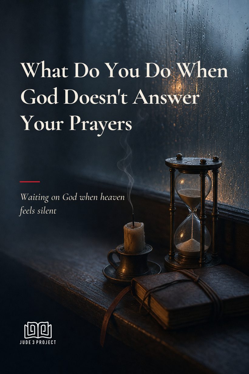 What Do You Do When God Doesn’t Answer Your Prayers